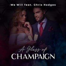 WE WILL FEAT. CHRIS HODGES - A GLASS OF CHAMPAIGN